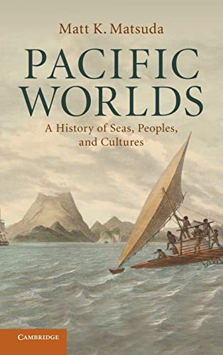 9780521887632: Pacific Worlds: A History of Seas, Peoples, and Cultures