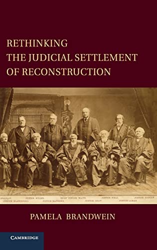 9780521887717: Rethinking the Judicial Settlement of Reconstruction Hardback (Cambridge Studies on the American Constitution)