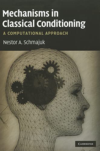 MECHANISMS IN CLASSICAL CONDITIONING: A COMPUTATIONAL APPROACH