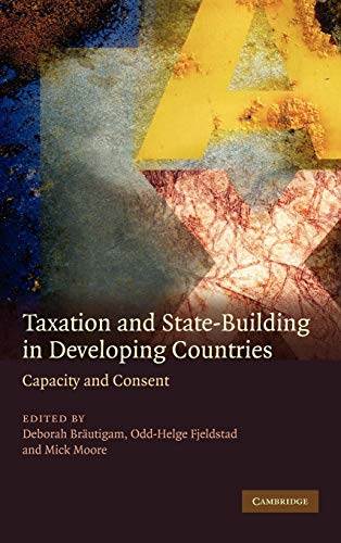 Imagen de archivo de Taxation and State-Building in Developing Countries: Capacity and Consent a la venta por Prior Books Ltd