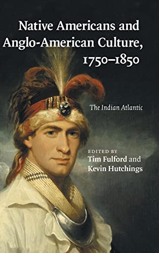 Stock image for Native Americans and Anglo-American Culture, 1750?1850: The Indian Atlantic for sale by Grey Matter Books