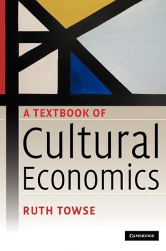 9780521888721: A Textbook of Cultural Economics