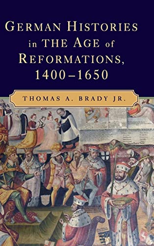 9780521889094: German Histories in the Age of Reformations, 1400–1650