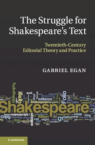 Stock image for The Struggle for Shakespeare's Text: Twentieth-Century Editorial Theory and Practice for sale by Henffordd Books