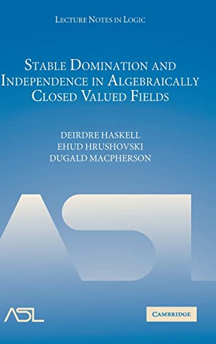 9780521889810: Stable Domination and Independence in Algebraically Closed Valued Fields (Lecture Notes in Logic, Series Number 30)