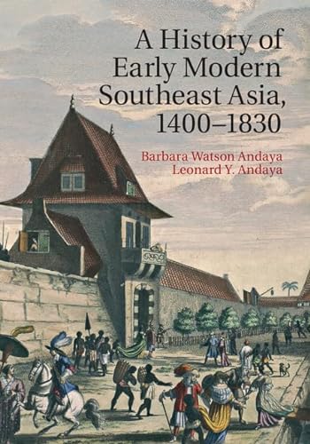 A History of Early Modern Southeast Asia, 1400-1830 - Barbara Watson Andaya, Leonard Y. Andaya
