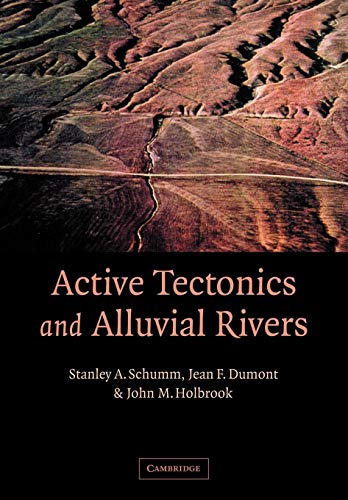 Active Tectonics and Alluvial Rivers (9780521890588) by Schumm, Stanley A.; Dumont, Jean F.; Holbrook, John M.