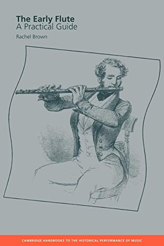 Beispielbild fr The Early Flute: A Practical Guide (Cambridge Handbooks to the Historical Performance of Music) [Paperback] Brown, Rachel zum Verkauf von Brook Bookstore On Demand