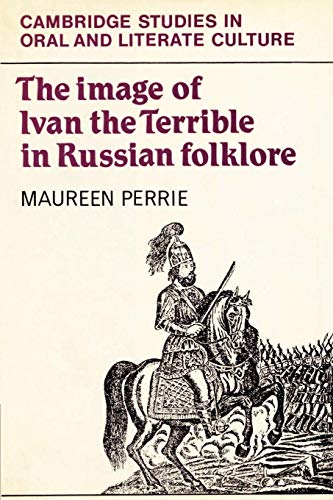 Stock image for The Image of Ivan the Terrible in Russian Folklore (Cambridge Studies in Oral and Literate Culture, Series Number 16) for sale by Lucky's Textbooks