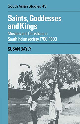9780521891035: Saints, Goddesses and Kings: Muslims and Christians in South Indian Society, 1700-1900: 43 (Cambridge South Asian Studies, Series Number 43)