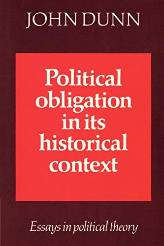 Political Obligation in its Historical Context: Essays in Political Theory (9780521891592) by Dunn, John