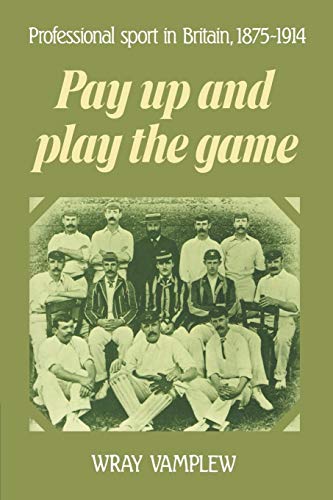 Stock image for Pay up and Play the Game : Professional Sport in Britain, 1875-1914 for sale by Better World Books Ltd