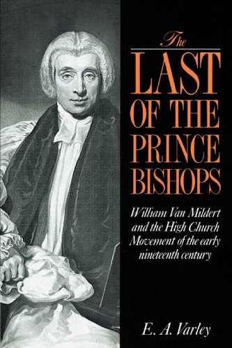9780521892315: The Last of the Prince Bishops: William Van Mildert and the High Church Movement of the Early Nineteenth Century
