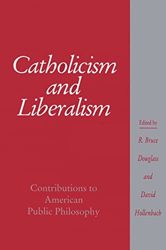Beispielbild fr Catholicism and Liberalism: Contributions to American Public Policy (Cambridge Studies in Religion and American Public Life) zum Verkauf von Recycle Bookstore