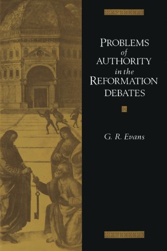 Problems of Authority in the Reformation Debates.