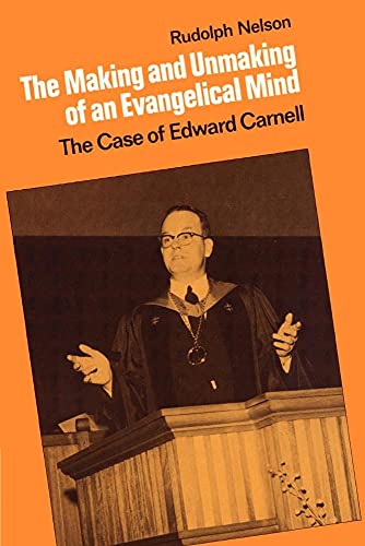 Imagen de archivo de The Making and Unmaking of an Evangelical Mind: The Case of Edward Carnell a la venta por KuleliBooks