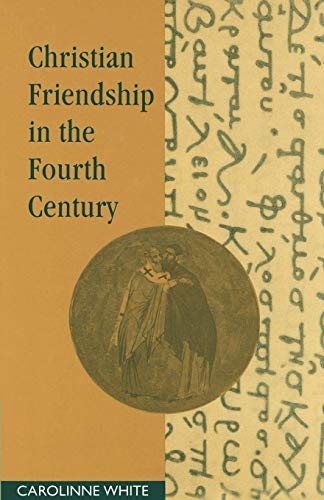 Imagen de archivo de Christian Friendship in the Fourth Century a la venta por Chiron Media