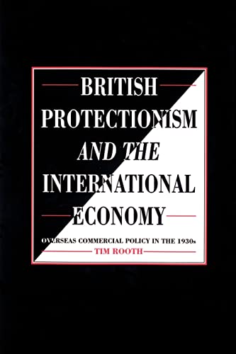 Imagen de archivo de British Protectionism and the International Economy: Overseas Commercial Policy In The 1930S a la venta por Chiron Media