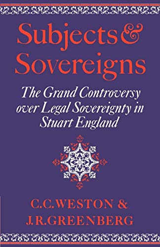 Stock image for Subjects and Sovereigns: The Grand Controversy over Legal Sovereignty in Stuart England for sale by Lucky's Textbooks