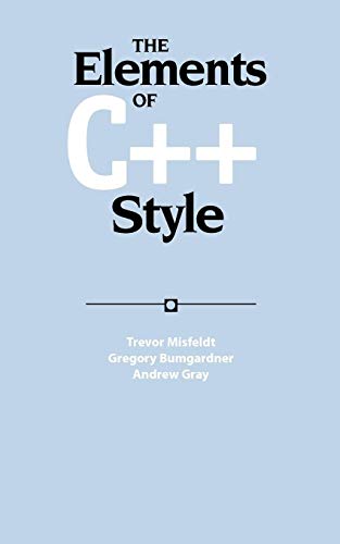 The Elements of C++ Style (Sigs Reference Library) (9780521893084) by Misfeldt, Trevor; Bumgardner, Gregory; Gray, Andrew; Xiaoping, Luo