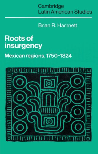 Stock image for Roots of Insurgency: Mexican Regions, 1750 1824 for sale by Chiron Media