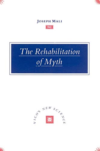 Stock image for The Rehabilitation of Myth: Vico's 'New Science' for sale by Chiron Media