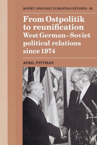 9780521893336: From Ostpolitik To Reunification: West German-Soviet Political Relations since 1974: 85 (Cambridge Russian, Soviet and Post-Soviet Studies, Series Number 85)