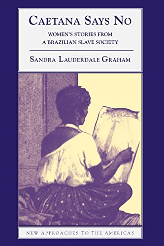 Beispielbild fr Caetana Says No: Women's Stories from a Brazilian Slave Society zum Verkauf von Chiron Media