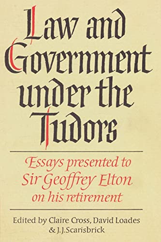 Stock image for Law and Government under the Tudors: Essays Presented to Sir Geoffrey Eltonon his retirement for sale by WorldofBooks