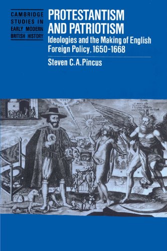 Beispielbild fr Protestantism and Patriotism: Ideologies and the Making of English Foreign Policy, 1650?1668 (Cambridge Studies in Early Modern British History) zum Verkauf von Brook Bookstore On Demand