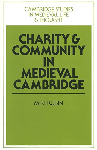 9780521893985: Charity and Community in Medieval Cambridge: 4 (Cambridge Studies in Medieval Life and Thought: Fourth Series, Series Number 4)