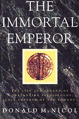 Imagen de archivo de The Immortal Emperor: The Life and Legend of Constantine Palaiologos, Last Emperor of the Romans a la venta por ThriftBooks-Dallas