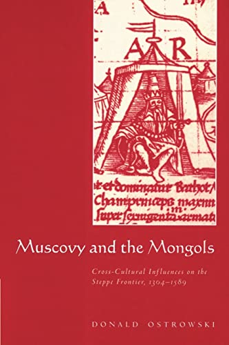 9780521894104: Muscovy and the Mongols: Cross-Cultural Influences on the Steppe Frontier, 1304-1589