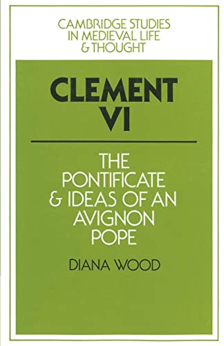 Beispielbild fr Clement VI: The Pontificate and Ideas of An Avignon Pope (Cambridge Studies in Medieval Life and Thought: Fourth Series) (Volume 13) zum Verkauf von Anybook.com