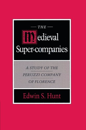 The Medieval Super-Companies: A Study of the Peruzzi Company of Florence (Study of Peruzzi Company of Florence) (9780521894159) by Hunt, Edwin S.