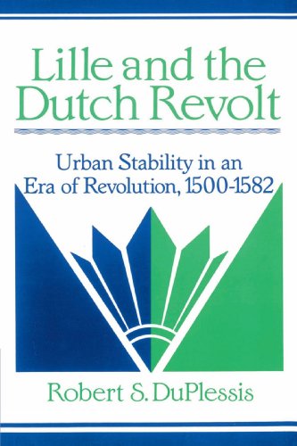 Beispielbild fr LILLE AND THE DUTCH REVOLT : URBAN STABILITY IN AN ERA OF REVOLUTION, 1500-1582 zum Verkauf von Basi6 International