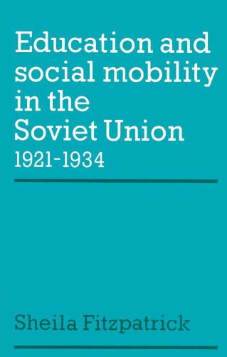 Education and Social Mobility in the Soviet Union 1921-1934 (Cambridge Russian, Soviet and Post-Soviet Studies, Series Number 27) (9780521894234) by Fitzpatrick, Sheila