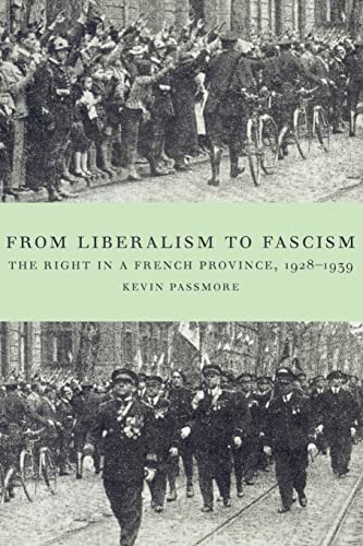 Stock image for From Liberalism to Fascism: The Right in a French Province, 1928-1939 for sale by Chiron Media