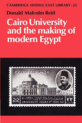 Beispielbild fr Cairo University and the Making of Modern Egypt (Cambridge Middle East Library, Series Number 23) zum Verkauf von Lucky's Textbooks