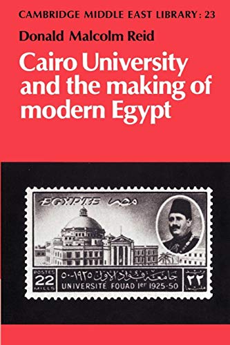 Stock image for Cairo University and the Making of Modern Egypt (Cambridge Middle East Library, Series Number 23) for sale by Lucky's Textbooks