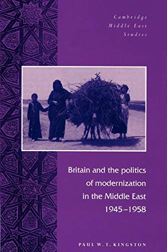 9780521894395: Britain and the Politics of Modernization in the Middle East, 1945–1958 (Cambridge Middle East Studies, Series Number 4)