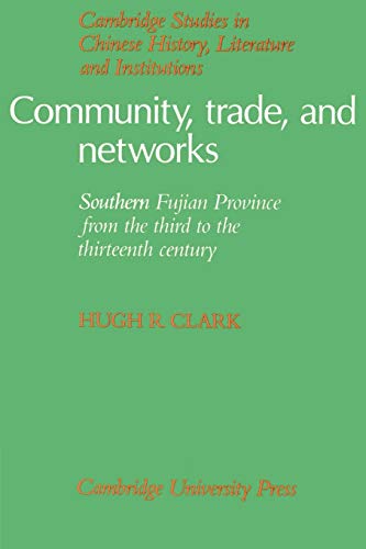Beispielbild fr Community, Trade, and Networks: Southern Fujian Province from the Third to the Thirteenth Century (Cambridge Studies in Chinese History, Literature and Institutions) zum Verkauf von Chiron Media