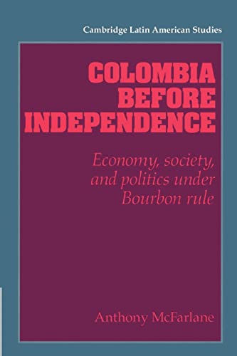 Beispielbild fr Colombia Before Independence: Economy, Society, and Politics Under Bourbon Rule zum Verkauf von Blackwell's