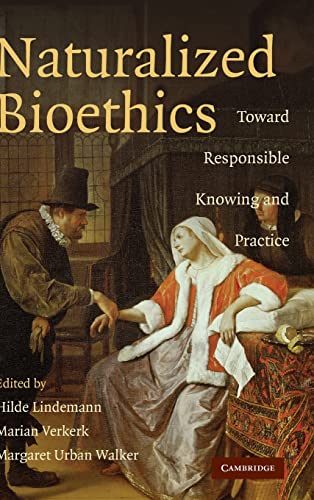 9780521895248: Naturalized Bioethics: Toward Responsible Knowing and Practice