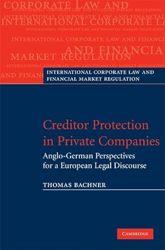 Stock image for Creditor Protection in Private Companies: Anglo-German Perspectives for a European Legal Discourse (International Corporate Law and Financial Market Regulation) for sale by GF Books, Inc.