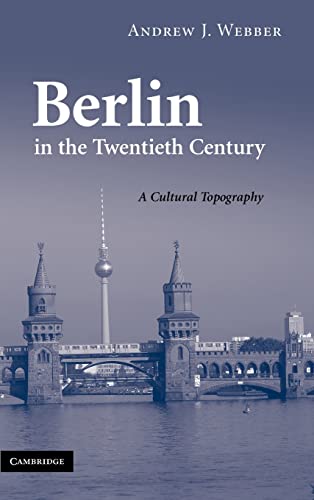 Stock image for Berlin in the Twentieth Century A Cultural Topography for sale by Michener & Rutledge Booksellers, Inc.