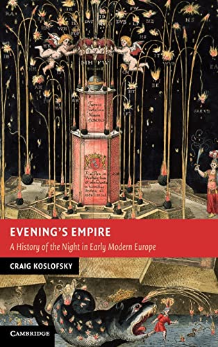 9780521896436: Evening's Empire: A History of the Night in Early Modern Europe (New Studies in European History)