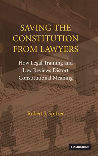 Stock image for Saving the Constitution from Lawyers: How Legal Training and Law Reviews Distort Constitutional Meaning for sale by Midtown Scholar Bookstore