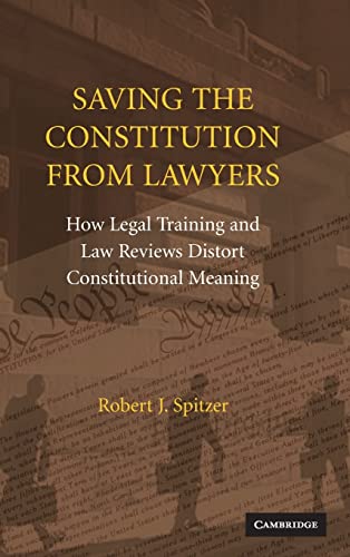 9780521896962: Saving the Constitution from Lawyers: How Legal Training and Law Reviews Distort Constitutional Meaning