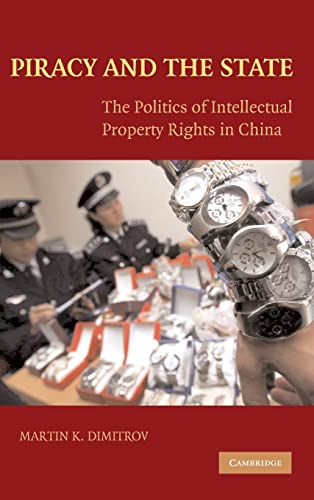 9780521897310: Piracy and the State: The Politics of Intellectual Property Rights in China